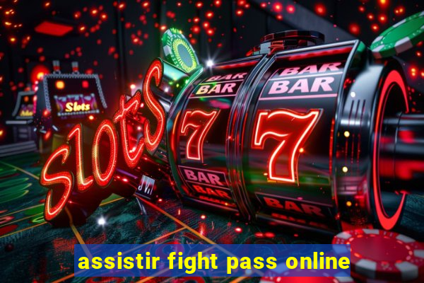 assistir fight pass online