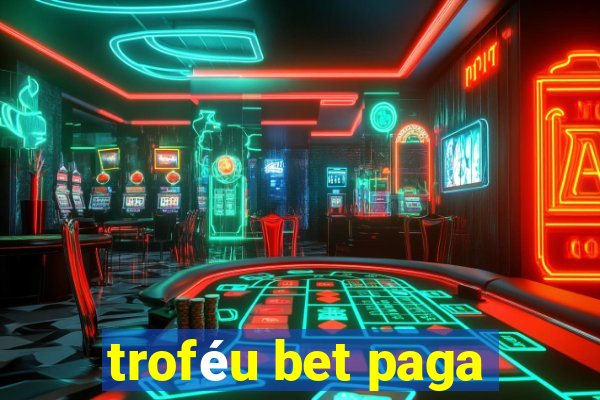 troféu bet paga