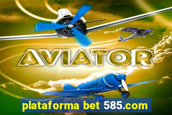 plataforma bet 585.com