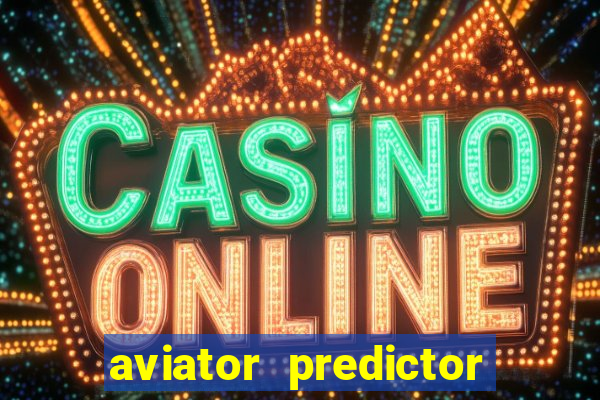 aviator predictor v4.0 activation code free