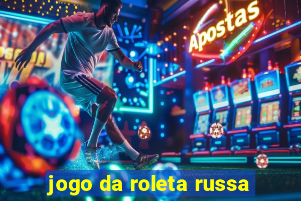 jogo da roleta russa