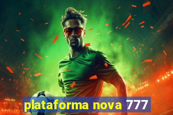 plataforma nova 777