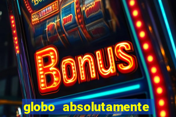 globo absolutamente tudo noticias