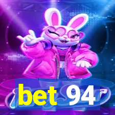 bet 94