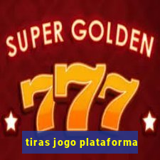 tiras jogo plataforma