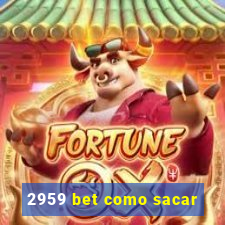 2959 bet como sacar