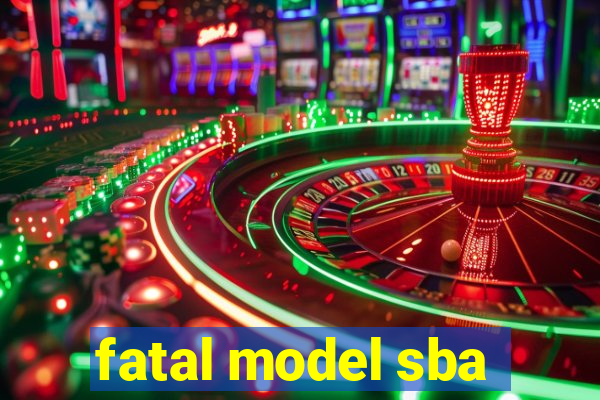 fatal model sba