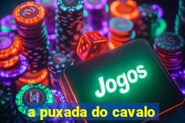 a puxada do cavalo