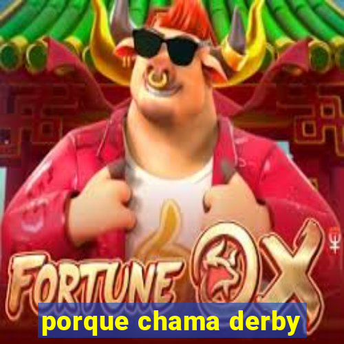 porque chama derby