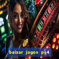 baixar jogos ps4 pkg pt-br