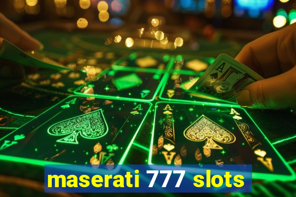 maserati 777 slots