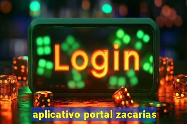 aplicativo portal zacarias