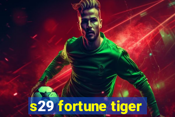 s29 fortune tiger