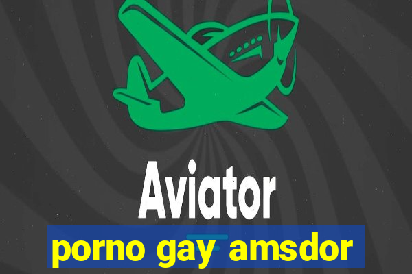 porno gay amsdor