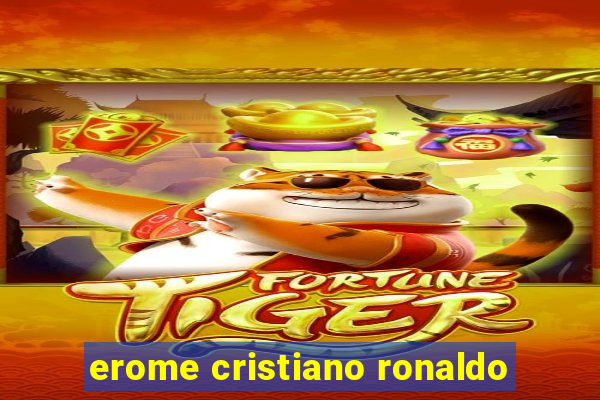 erome cristiano ronaldo