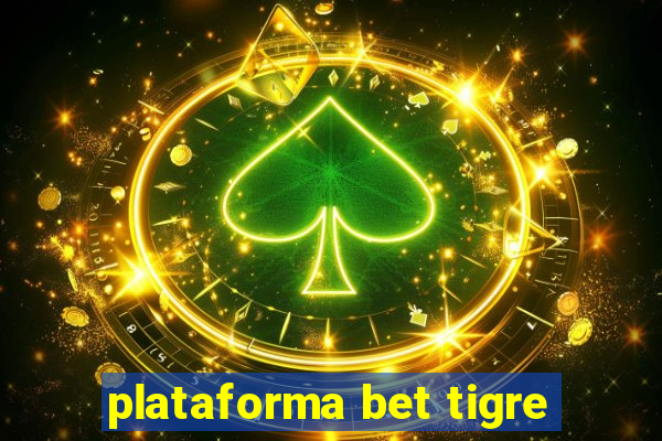 plataforma bet tigre