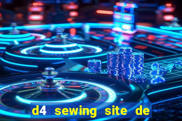 d4 sewing site de relacionamento login entrar