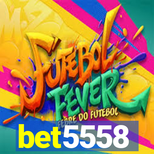 bet5558