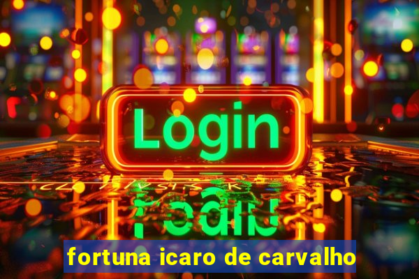 fortuna icaro de carvalho