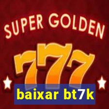 baixar bt7k