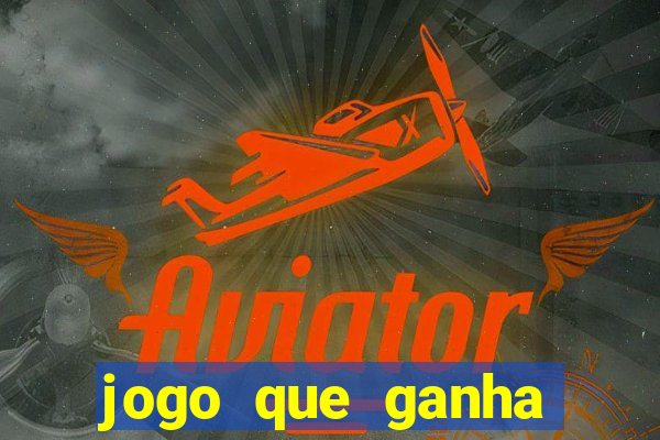 jogo que ganha dinheiro sem colocar dinheiro