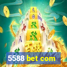 5588 bet com