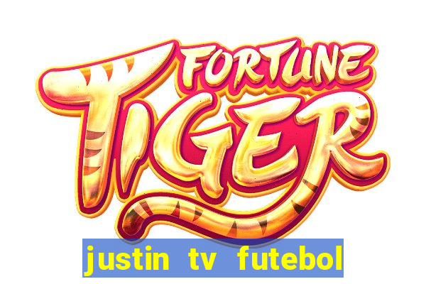 justin tv futebol ao vivo