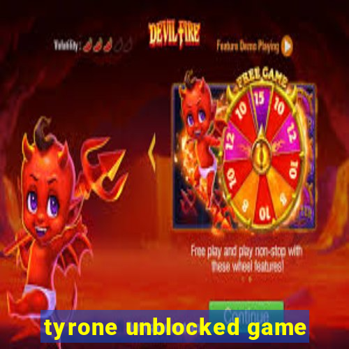 tyrone unblocked game