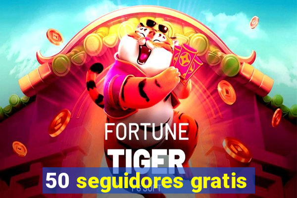 50 seguidores gratis