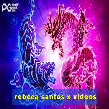 rebeca santos x videos