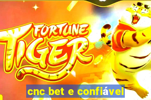 cnc bet e confiável