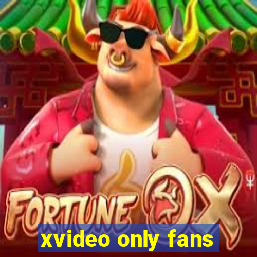 xvideo only fans