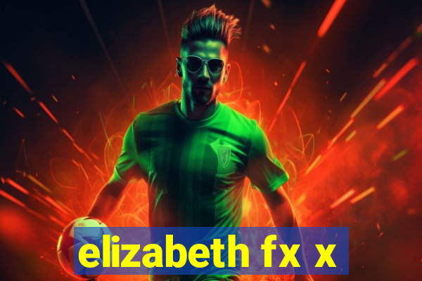 elizabeth fx x