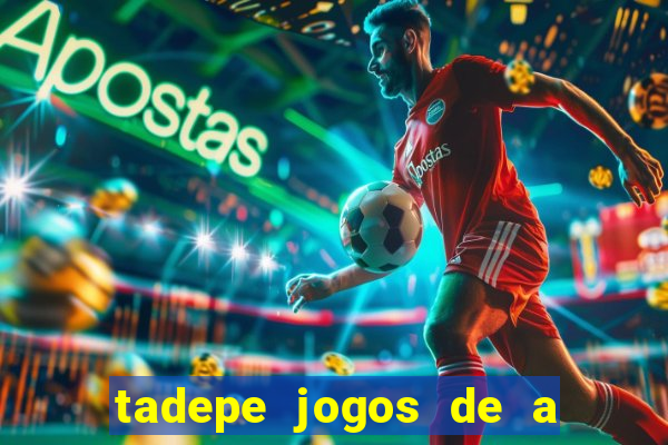 tadepe jogos de a  o