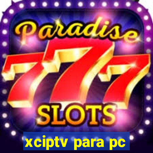 xciptv para pc