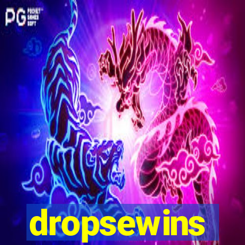 dropsewins