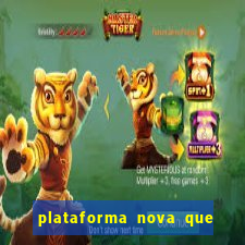 plataforma nova que ta pagando