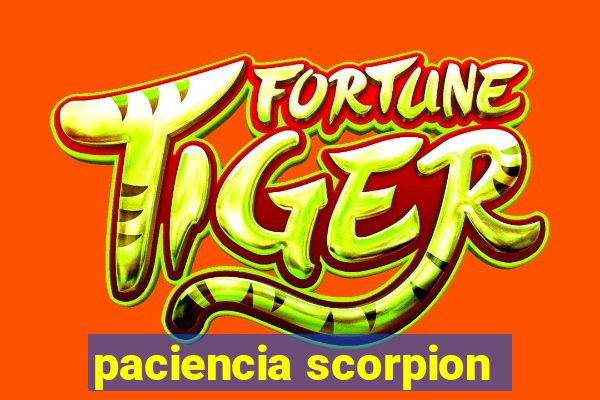 paciencia scorpion