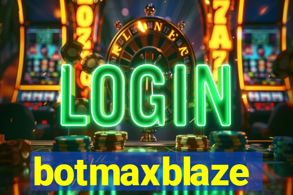 botmaxblaze