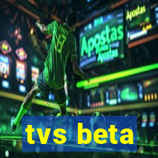 tvs beta