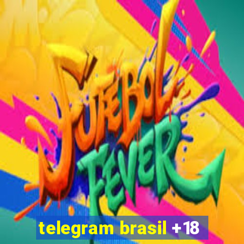 telegram brasil +18