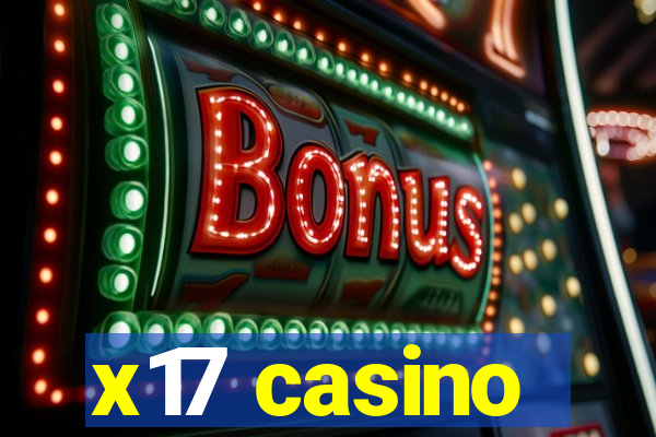 x17 casino