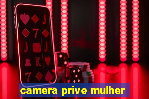 camera prive mulher