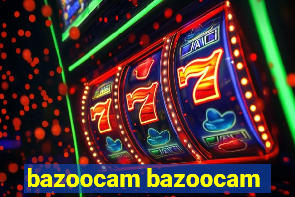 bazoocam bazoocam