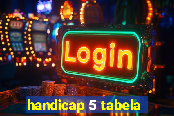 handicap 5 tabela