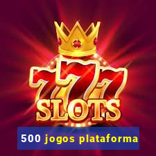 500 jogos plataforma