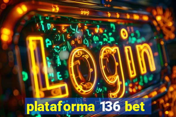 plataforma 136 bet