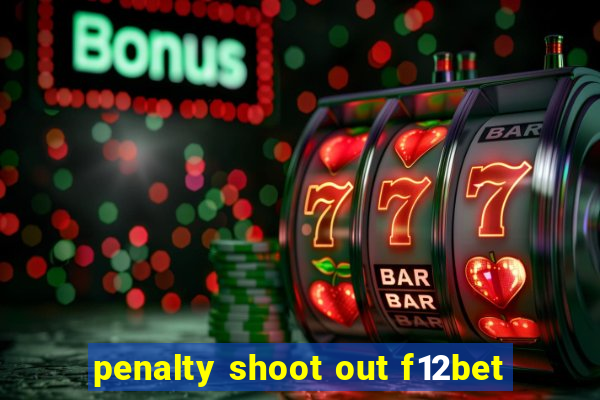 penalty shoot out f12bet