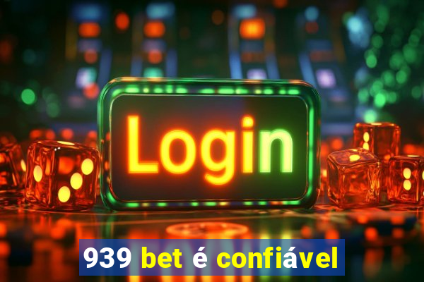 939 bet é confiável