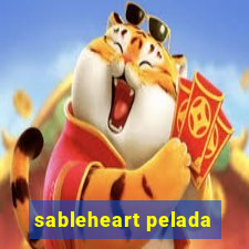 sableheart pelada